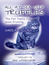 All at Sea with Truffles (eBook): The Fat Tabby Cat Goes Cruising